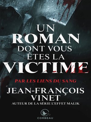 cover image of Un roman dont vous etes la victime--Par les liens du sang